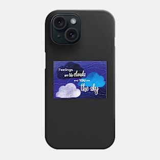 Feelings are like clouds Phone Case