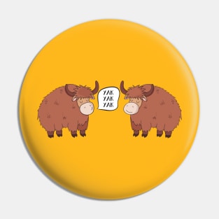 Yak Yak Yak- Funny Yaks Talking Gift Pin