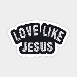 Love Like Jesus Magnet