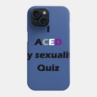 I aced sexuality Phone Case