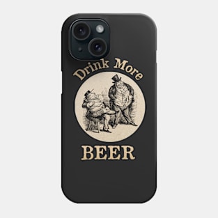 Drink More Beer Phone Case