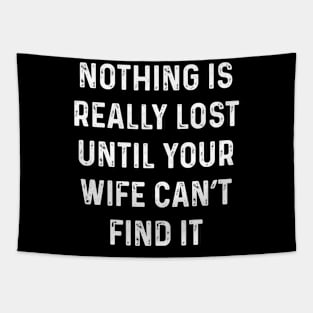 Not lost till wife can't find it Tapestry