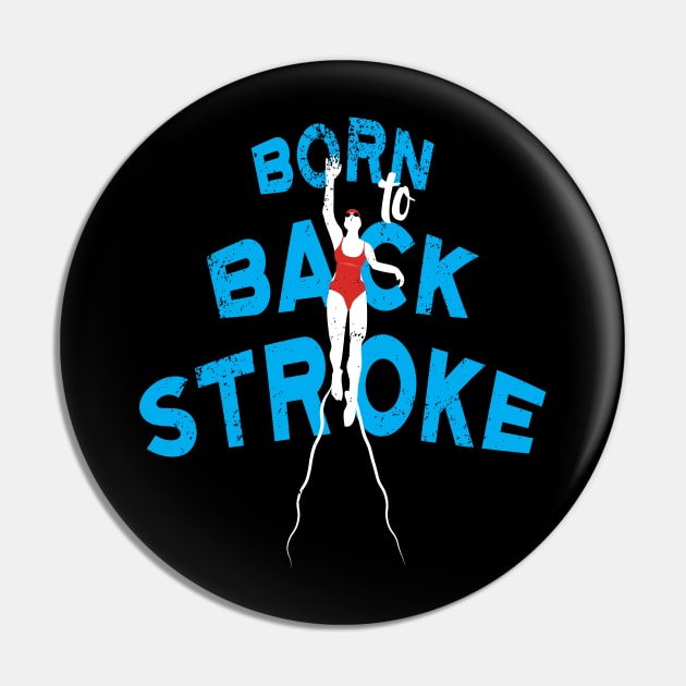 Womens Born To Backstroke 2 Swimmer Pin by atomguy