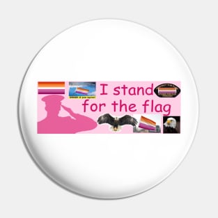 i stand for the (lesbian) flag bumper sticker Pin