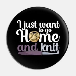 I just want to go home an knit Pin