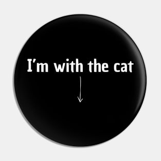 I’m with the cat | cat owner shirt Pin