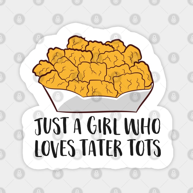 Just a Girl Who Loves Tater Tots Magnet by EQDesigns