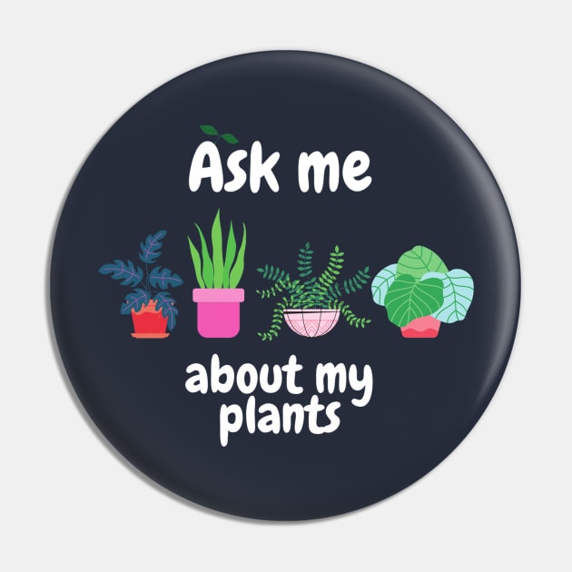 Ask me about my plants Pin by Mplanet