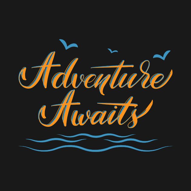 adventure awaits by D's Tee's