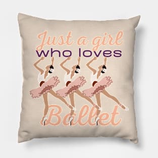 Just a girl who loves ballet Pillow