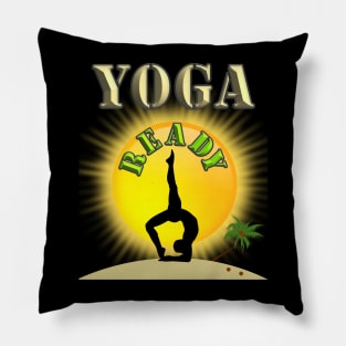 Yoga ready, yoga, meditation, yoga quote, fitness, spiritual yoga, womens yoga, yoga for life design, yoga life, hatha yoga, workout, assertive, yoga lovers, Pillow