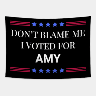 Don't Blame Me I Voted For Amy Tapestry