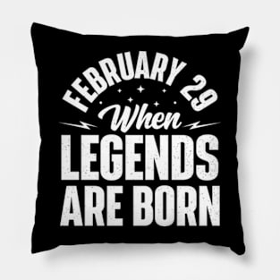 February 29 When Legends Are Born Pillow