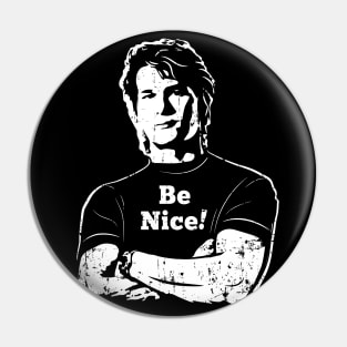 Roadhouse Be Nice! (white print) Pin