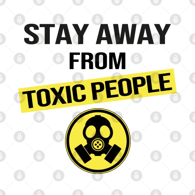 Stay Away From Toxic People by DragonTees