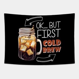 Ok... But first Cold Brew Tapestry