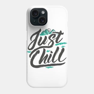 just chill Phone Case