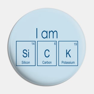 I am SiCK Pin