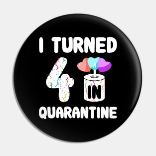 I Turned 4 In Quarantine Pin