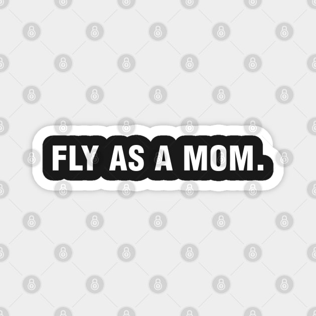 Fly as a Mom Magnet by CityNoir