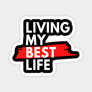 Living my best life Magnet