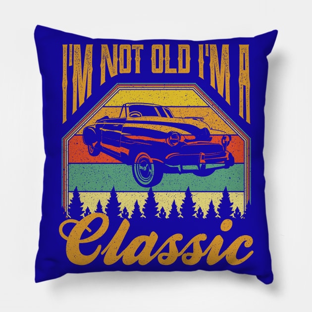 Im not old Im a Classic Pillow by aneisha