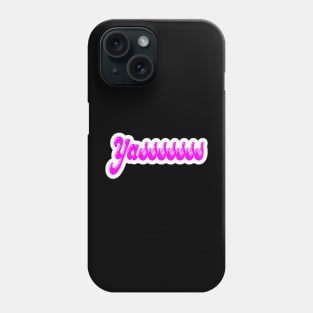 Yasssssss - Sticker - Front Phone Case