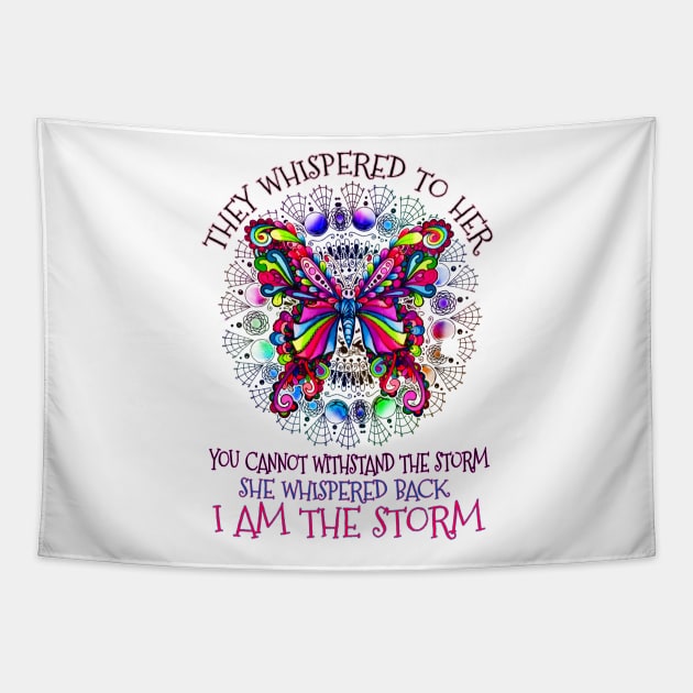 They Whispered To Her You Can't Withstand The Storm She Whispered Back I Am The Storm Hippie Butterfly Tapestry by Raul Caldwell