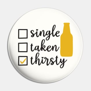 Single Taken Thirsty Pin