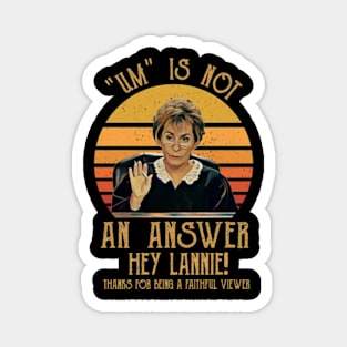 Um Is Not An Answer Judge Judy Quote Funny Magnet