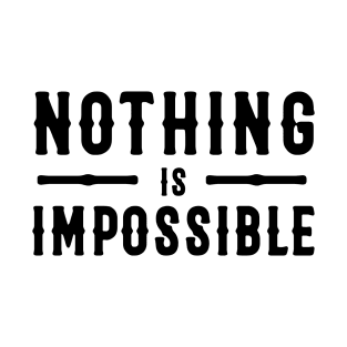 Nothing Is Impossible Design T-Shirt