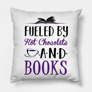 Fueled by Hot Chocolate and Books Pillow