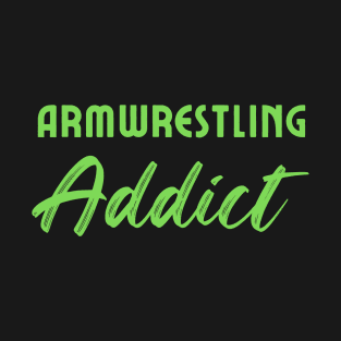 Armwrestling Addict T-Shirt