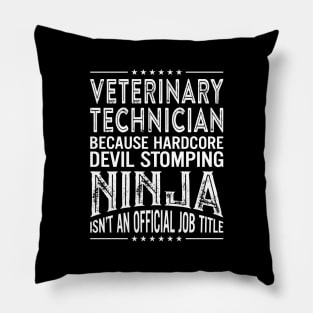 Veterinary technician Because Hardcore Devil Stomping Ninja Isn't An Official Job Title Pillow