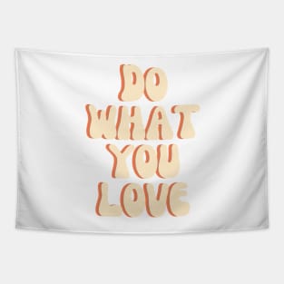 Do What You Love - Inspiring and Motivational Quotes Tapestry