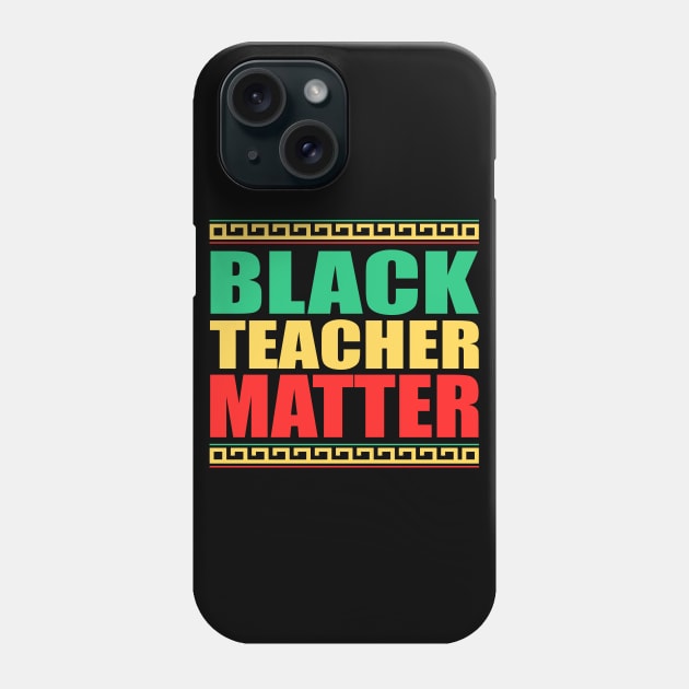 Black Teachers Matter, Black History Month Teacher, BLM Phone Case by slawers