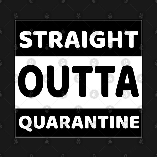 Straight Outta Quarantine Isolation Enjoy Spring Break 2020 by EmmaShirt