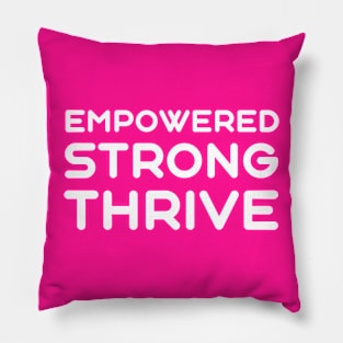 Empowered, Strong, Thrive | Quotes | Hot Pink Pillow