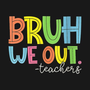 Womens Cute End Of School Year Teacher Summer Bruh We Out Teachers V-Neck T-Shirt T-Shirt