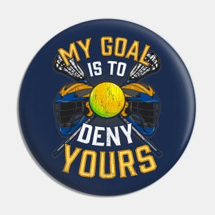 Lacrosse My Goal Is To Deny Your LAX Pin