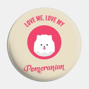 Love Me, Love My Pomeranian Pin