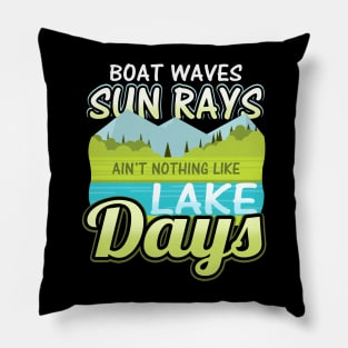 Boat waves sun rays ain't nothing like lake days Pillow