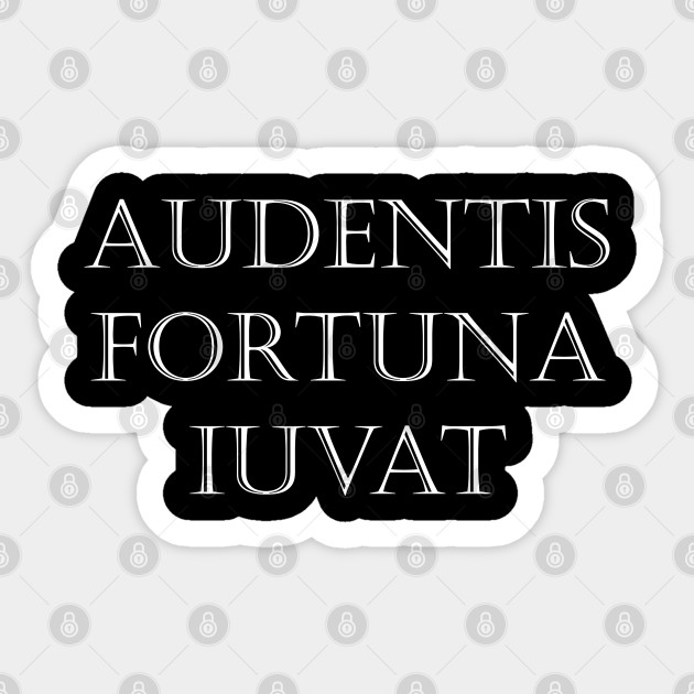 Audentes Fortunia Iuvat Fortune Favors The Bold In Latin