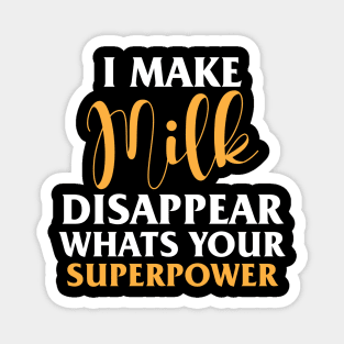 I Make Milk Disappear Whats Your Superpower Magnet