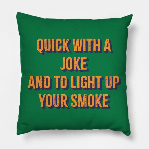 Quick With a Joke and to Light Up Your Smoke Pillow by SUMAMARU