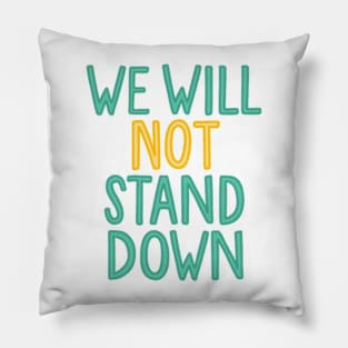 we will not stand down Pillow