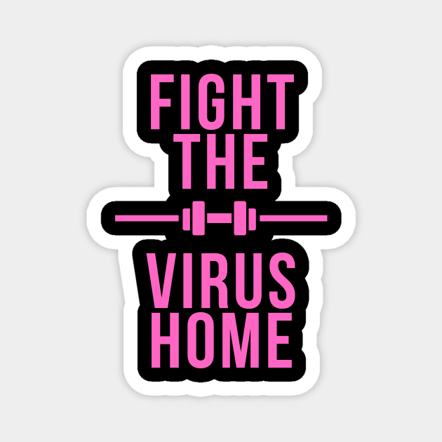 FIGHT THE VIRUS HOME black and pink shirt , fitness stay safe from corona!! Magnet by Dr.fit