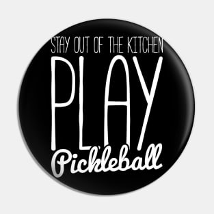 stay out of the kitchen, play pickleball funny t-shirt Pin