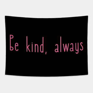 Be kind, always Tapestry