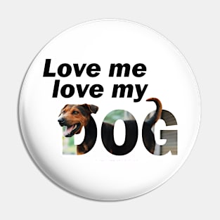 Love me love my dog - black and brown cross breed dog oil painting word art Pin